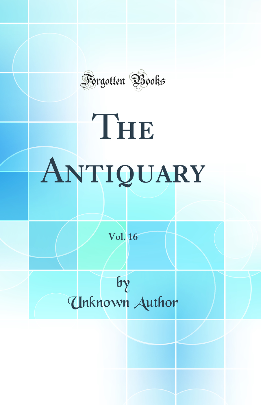 The Antiquary, Vol. 16 (Classic Reprint)