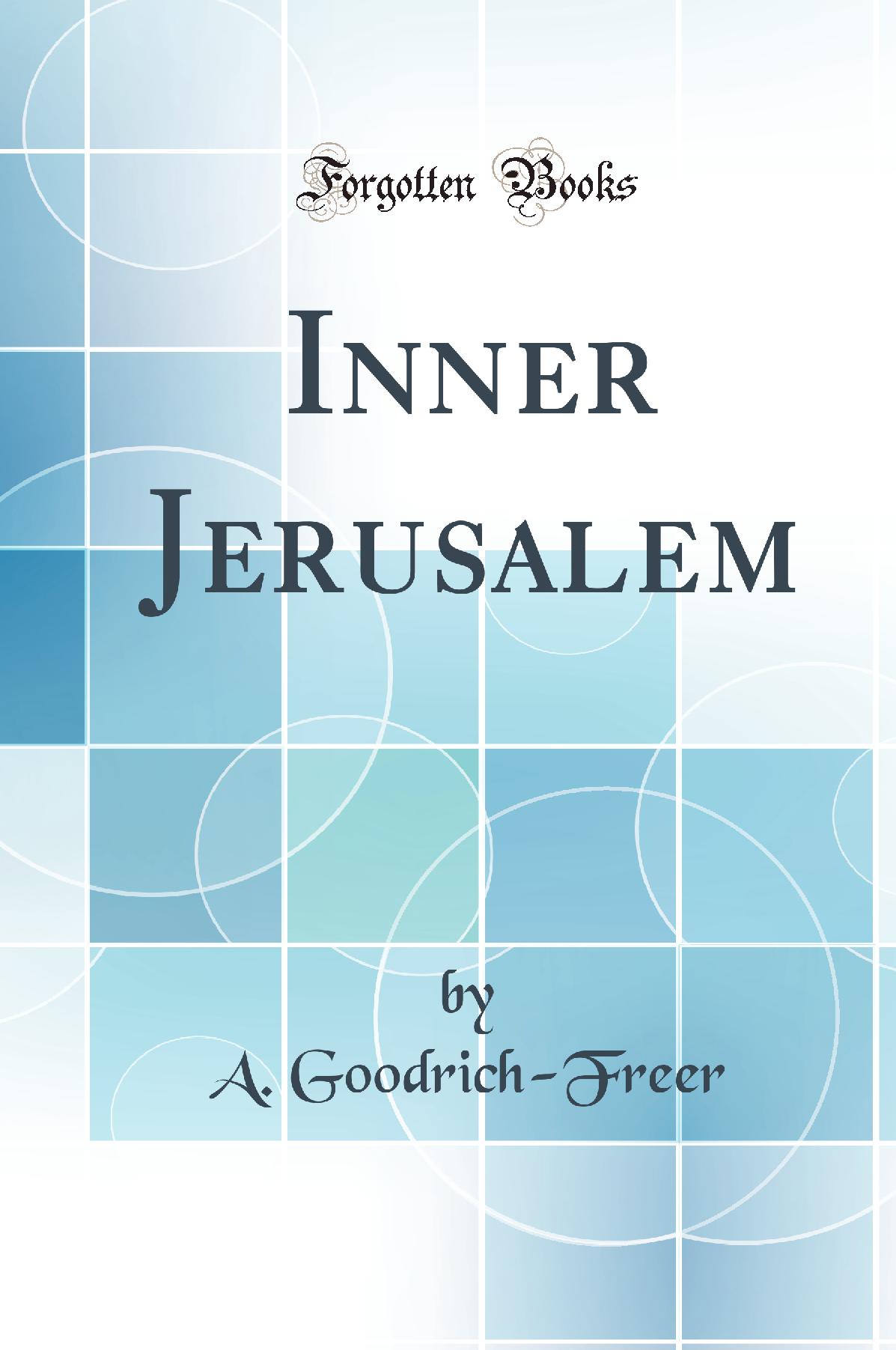 Inner Jerusalem (Classic Reprint)