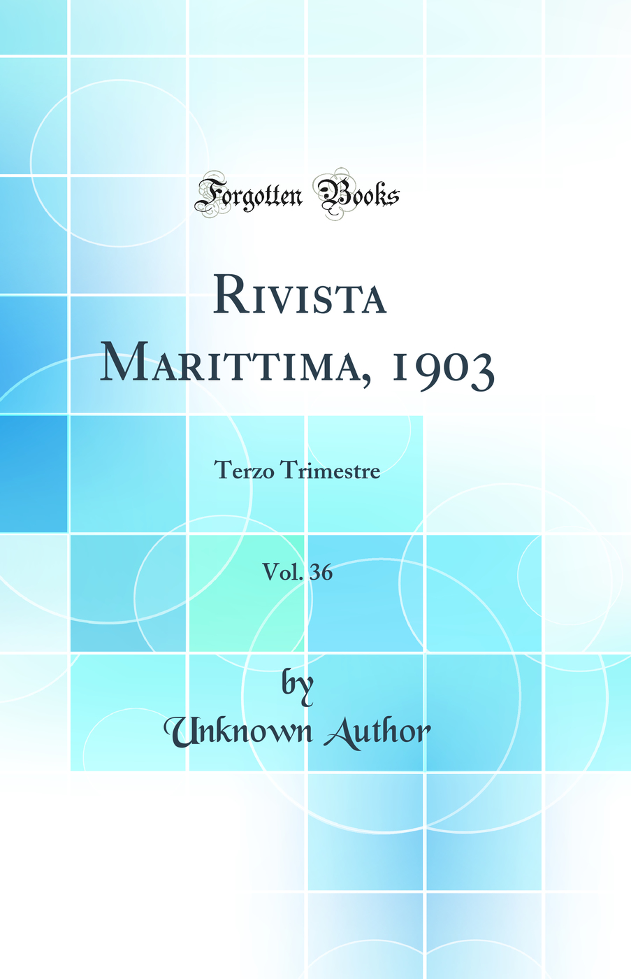 Rivista Marittima, 1903, Vol. 36: Terzo Trimestre (Classic Reprint)