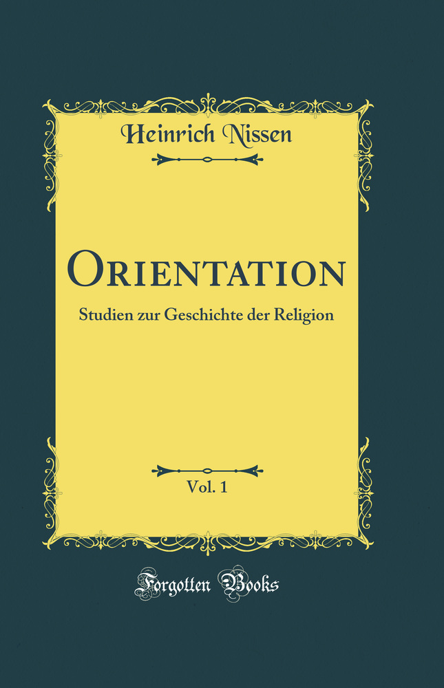 Orientation, Vol. 1: Studien zur Geschichte der Religion (Classic Reprint)