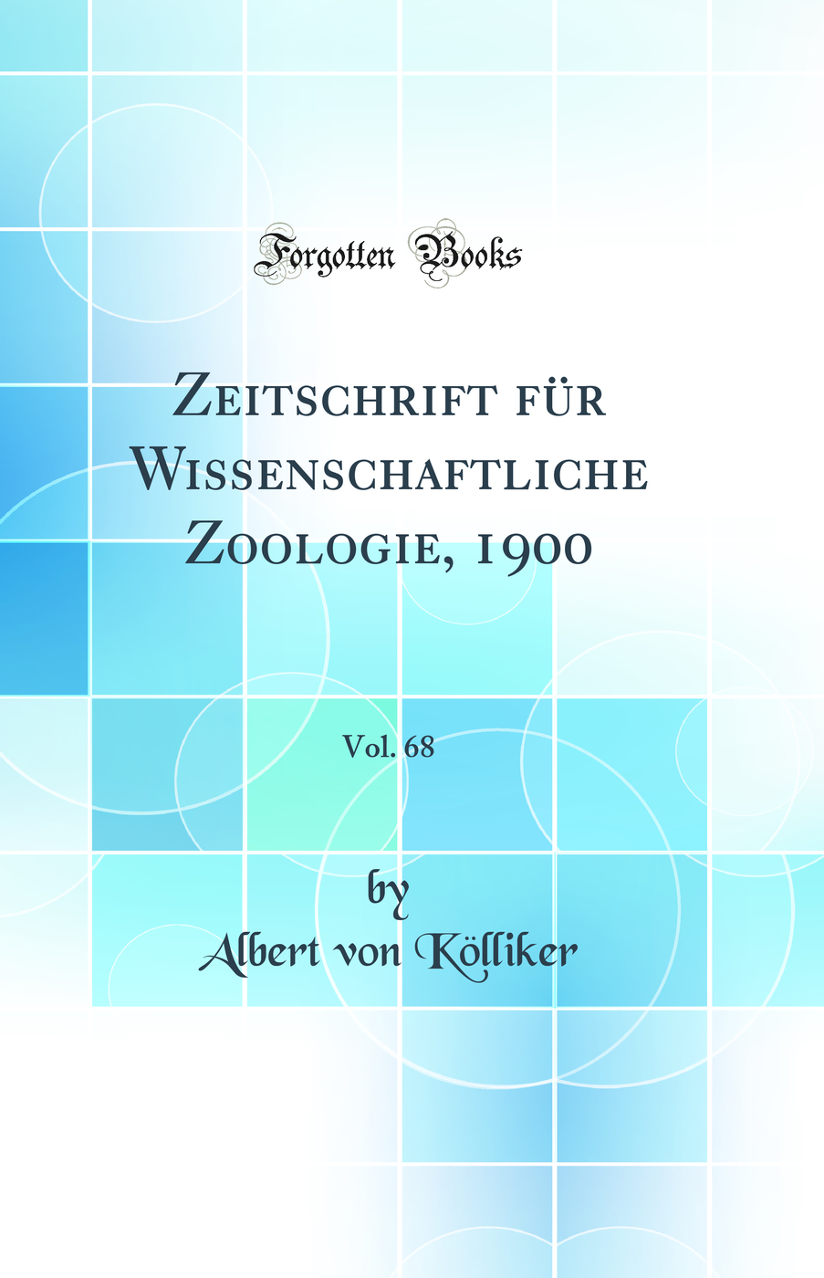 Zeitschrift für Wissenschaftliche Zoologie, 1900, Vol. 68 (Classic Reprint)