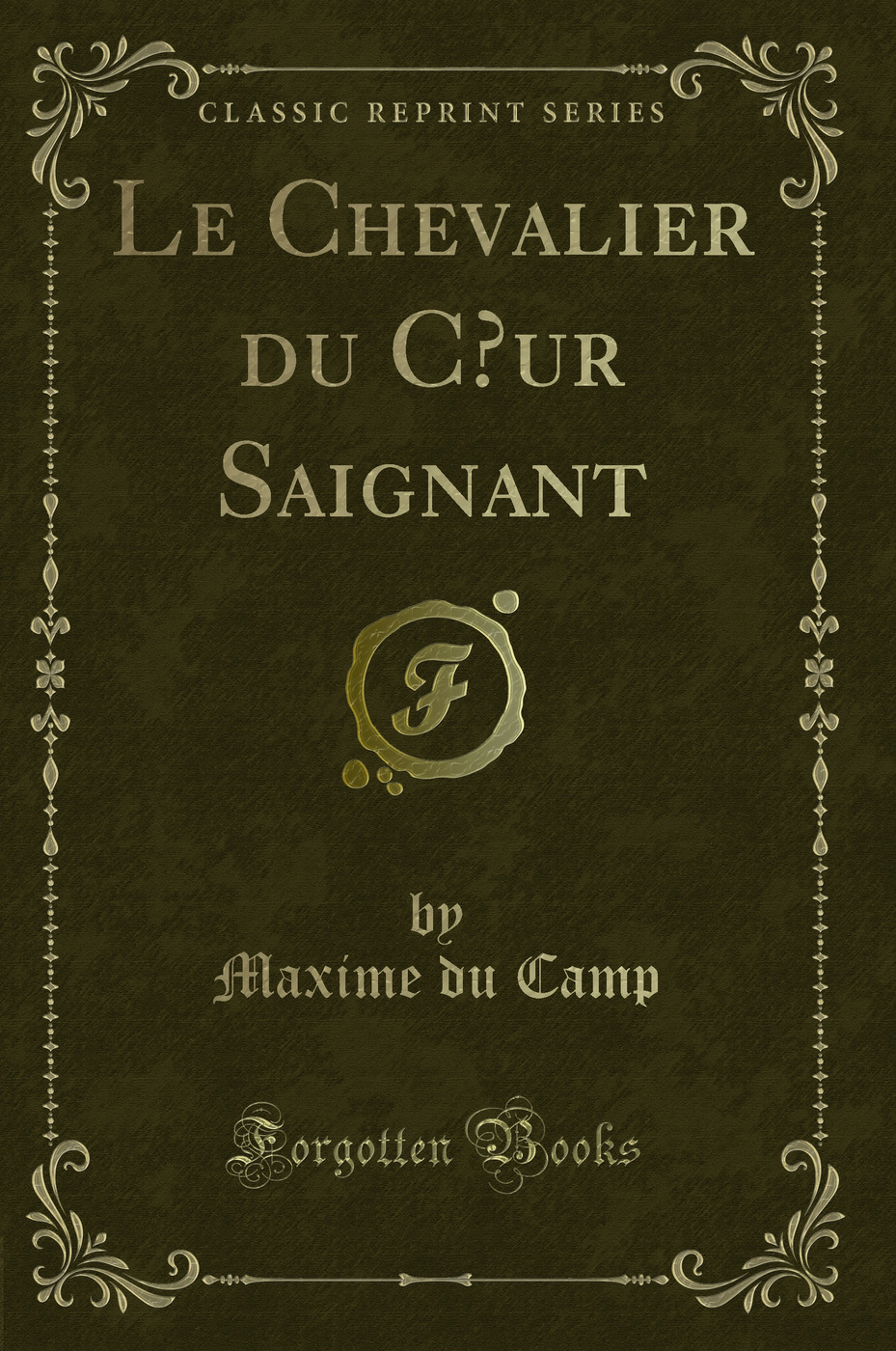 Le Chevalier du Cœur Saignant (Classic Reprint)