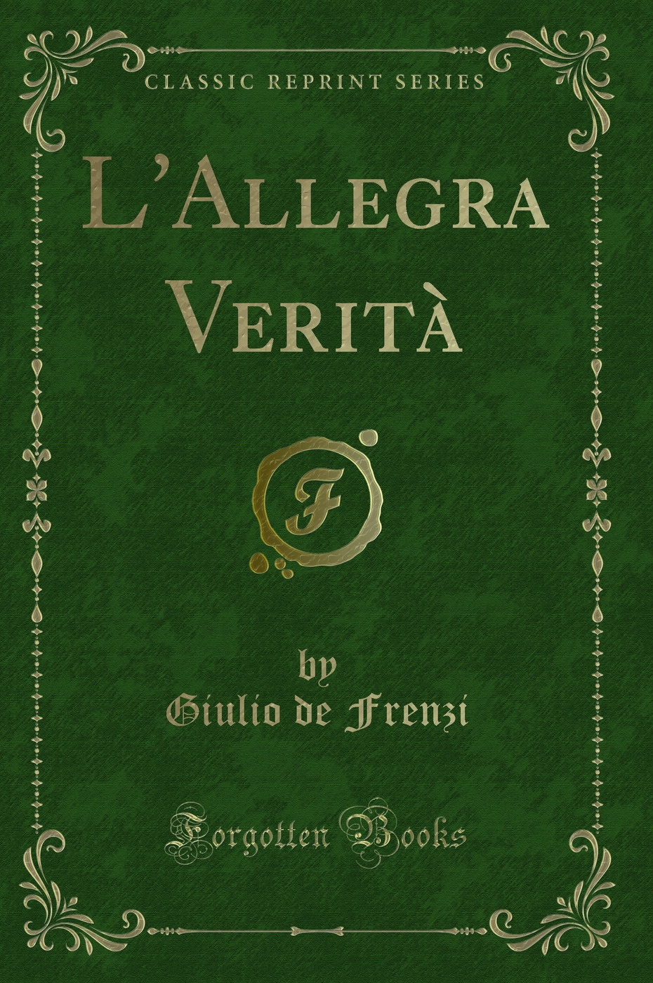 L'Allegra Verità (Classic Reprint)