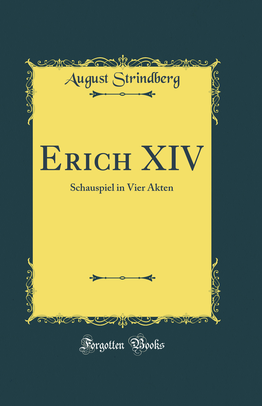 Erich XIV: Schauspiel in Vier Akten (Classic Reprint)
