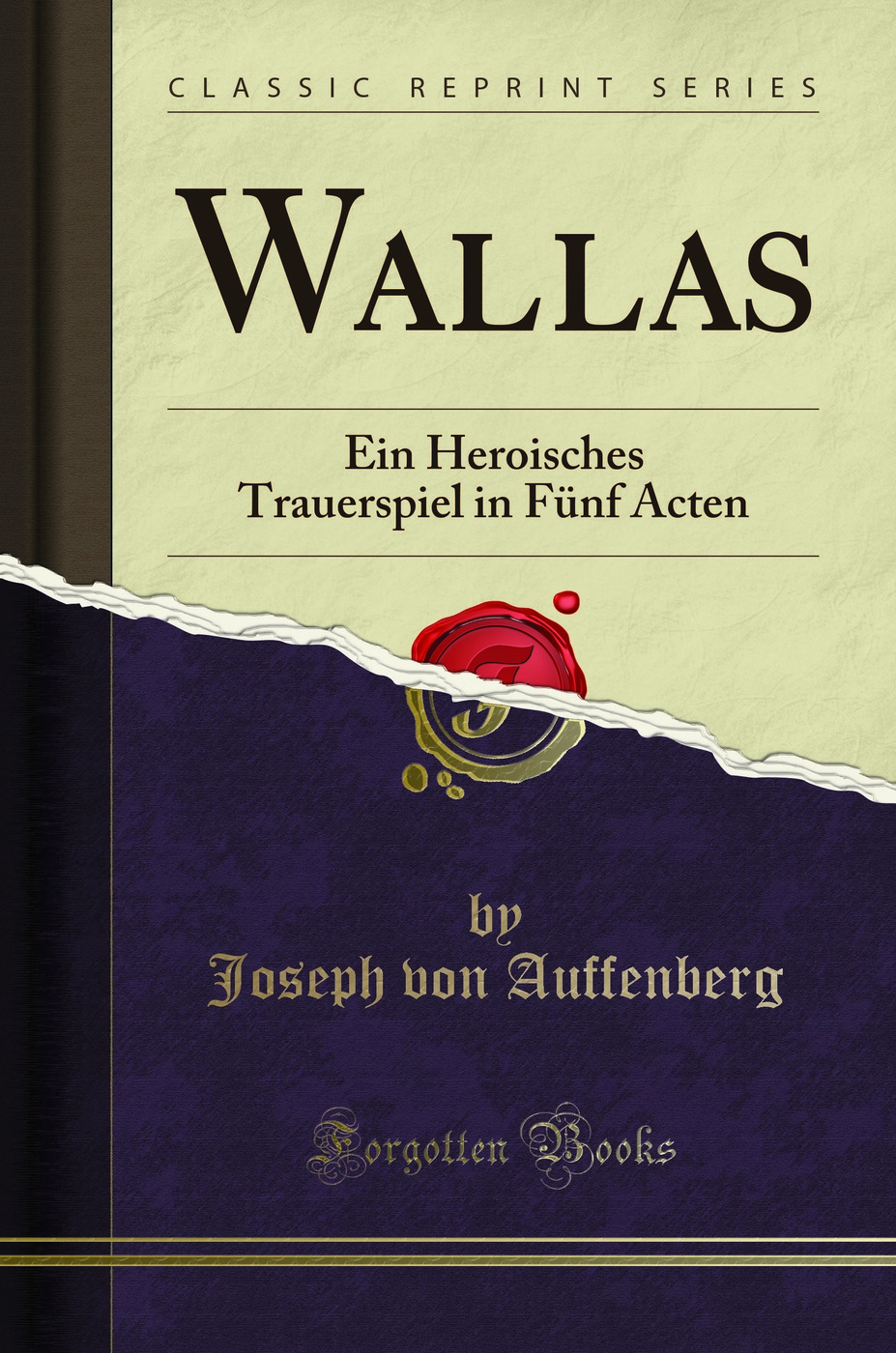 Wallas: Ein Heroisches Trauerspiel in Fünf Acten (Classic Reprint)