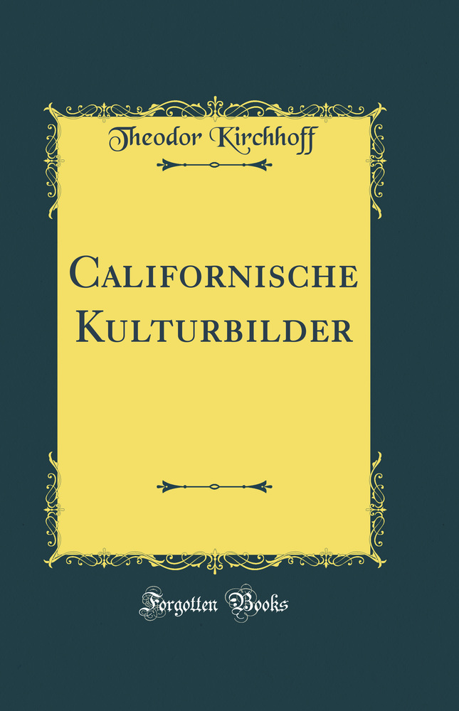 Californische Kulturbilder (Classic Reprint)