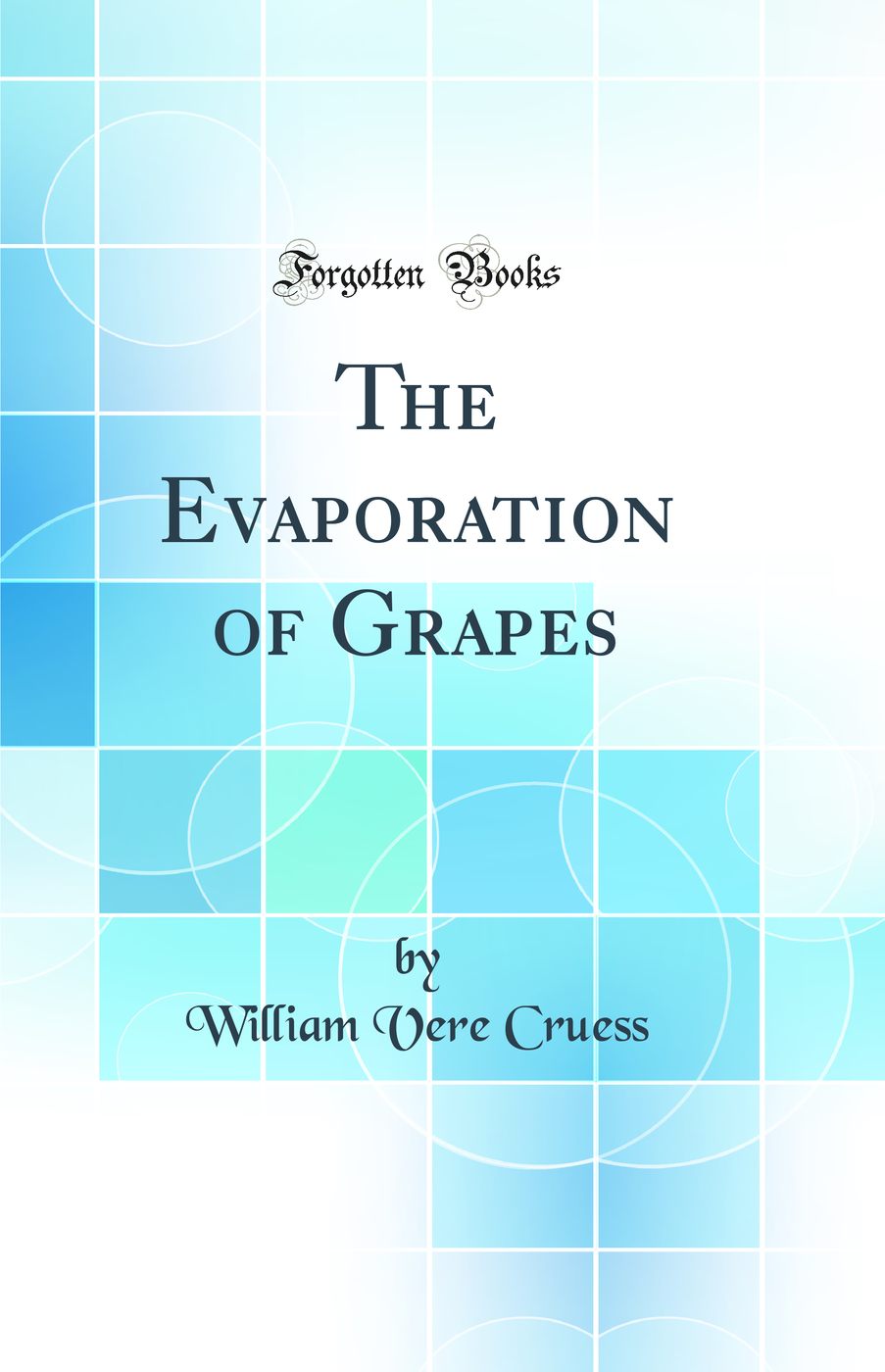 The Evaporation of Grapes (Classic Reprint)