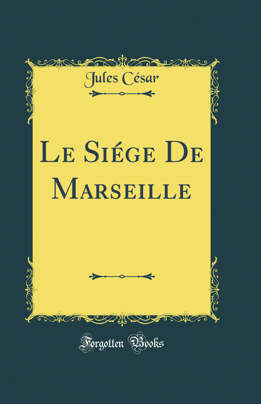 Le Siége De Marseille (Classic Reprint)
