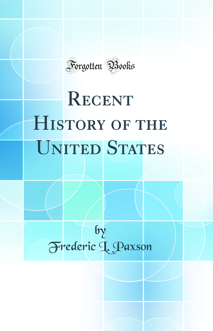 Recent History of the United States (Classic Reprint)