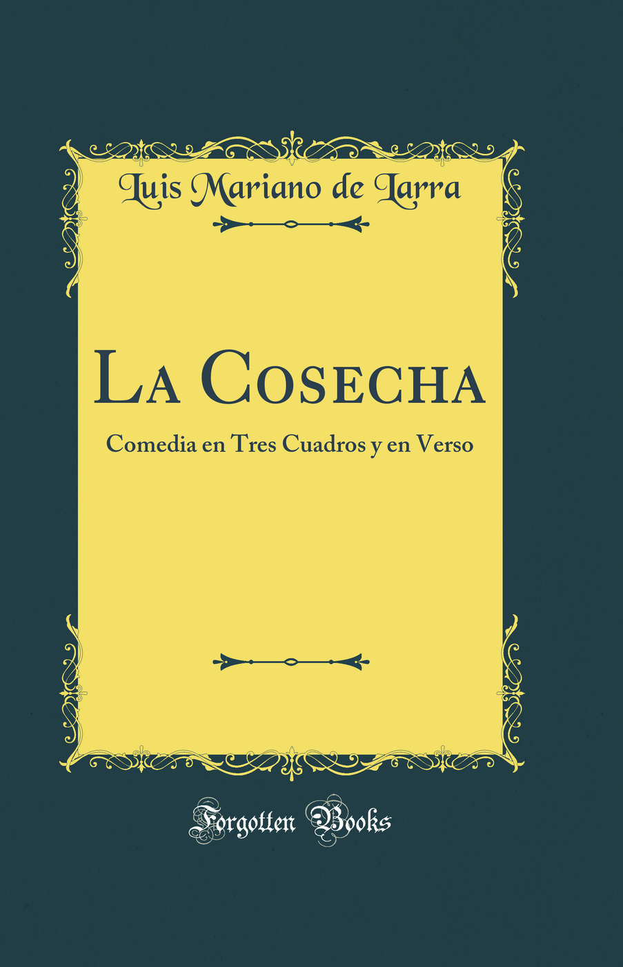 La Cosecha: Comedia en Tres Cuadros y en Verso (Classic Reprint)