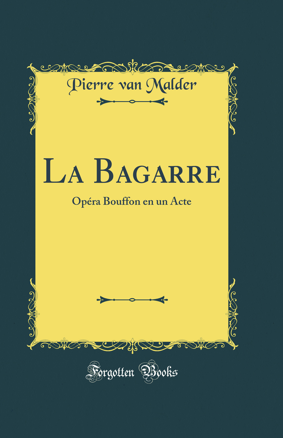 La Bagarre: Opéra Bouffon en un Acte (Classic Reprint)