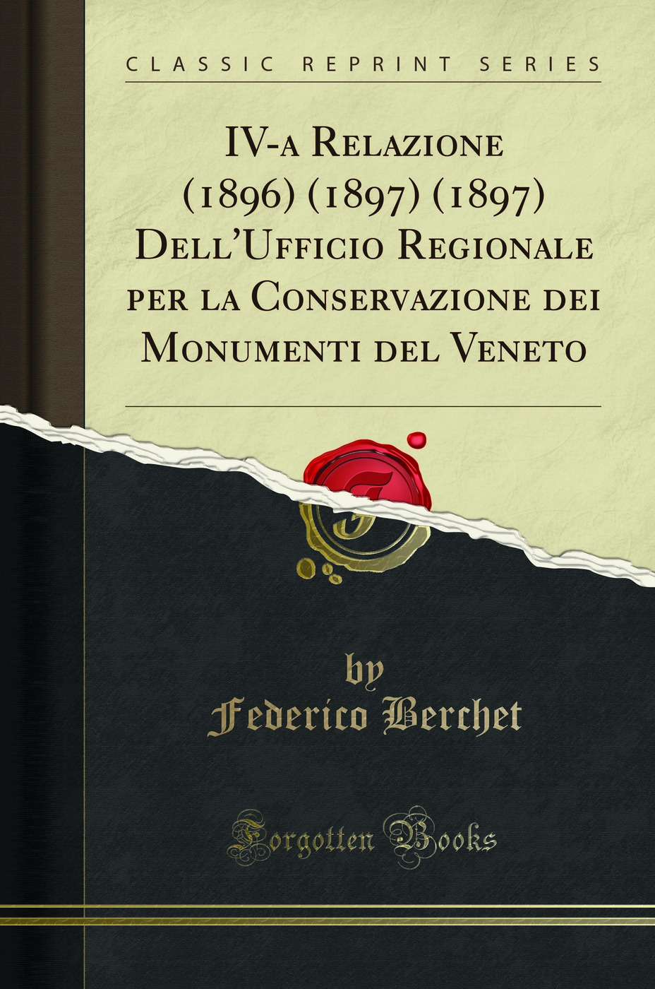 IV-a Relazione (1896) (1897) (1897) Dell'Ufficio Regionale per la Conservazione dei Monumenti del Veneto (Classic Reprint)