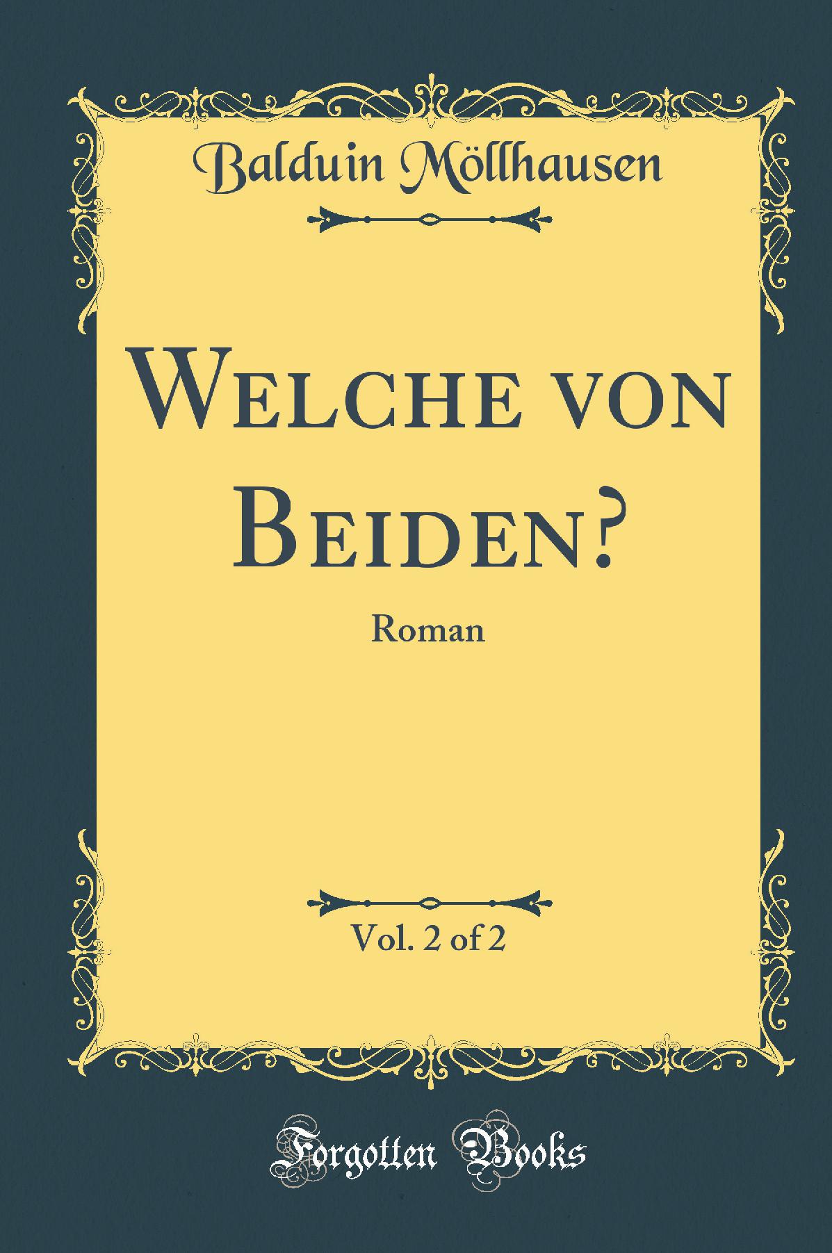 Welche von Beiden?, Vol. 2 of 2: Roman (Classic Reprint)