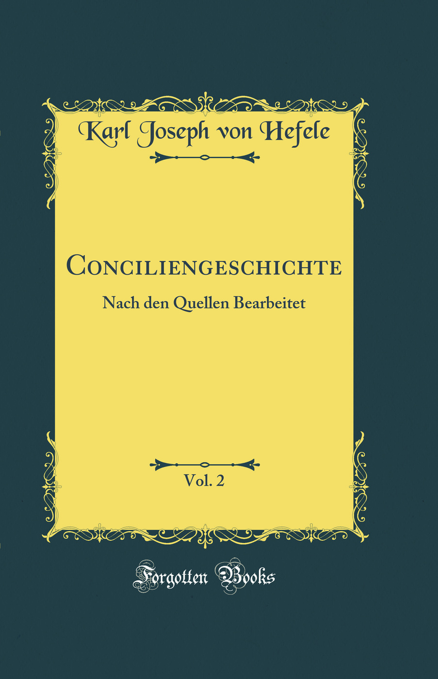 Conciliengeschichte, Vol. 2: Nach Den Quellen Bearbeitet (Classic Reprint)