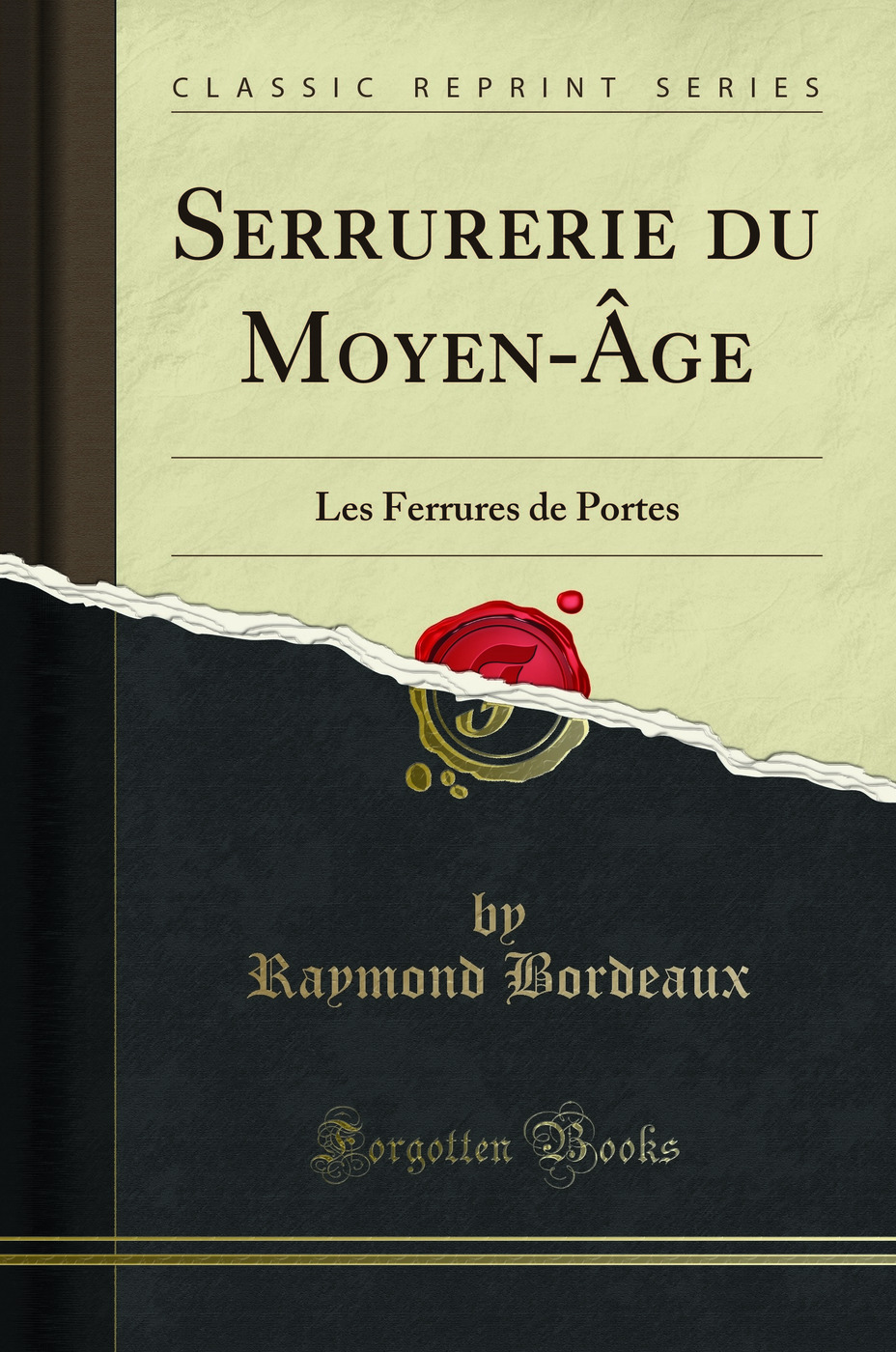 Serrurerie du Moyen-Âge: Les Ferrures de Portes (Classic Reprint)