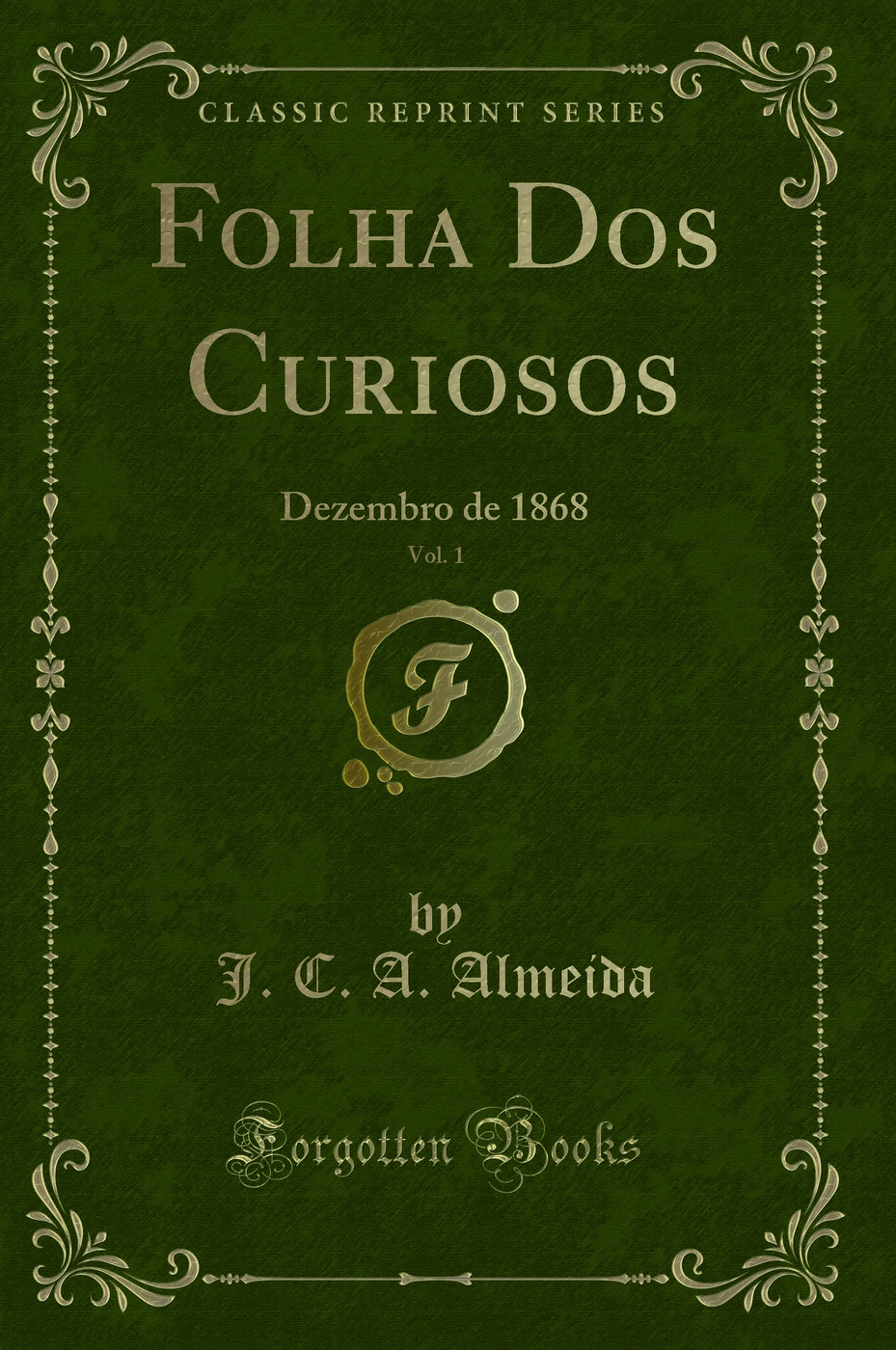 Folha Dos Curiosos, Vol. 1: Dezembro de 1868 (Classic Reprint)