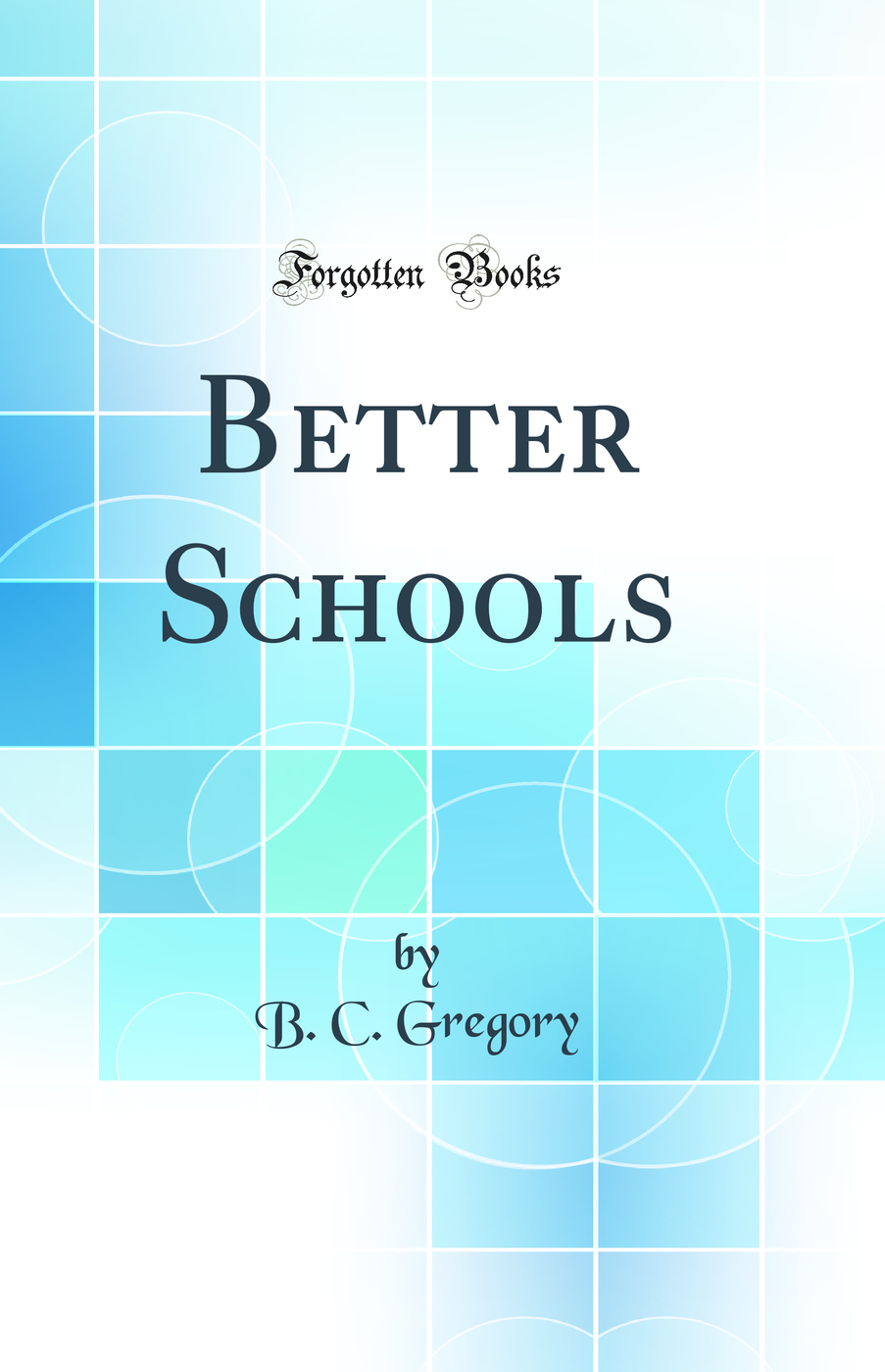 Better Schools (Classic Reprint)