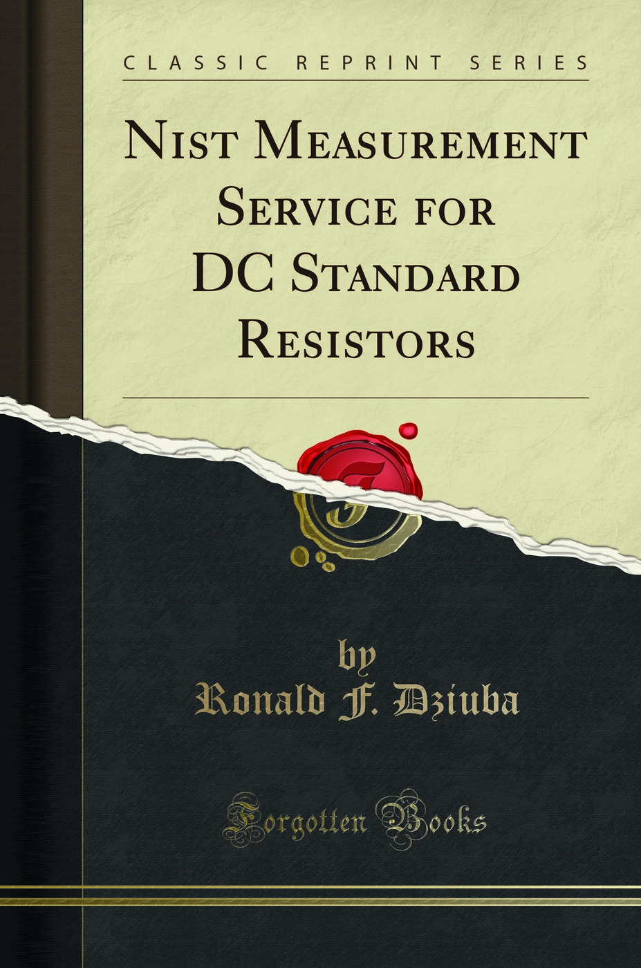 Nist Measurement Service for DC Standard Resistors (Classic Reprint)