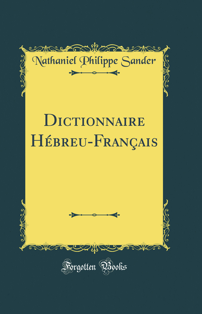 Dictionnaire Hébreu-Français (Classic Reprint)