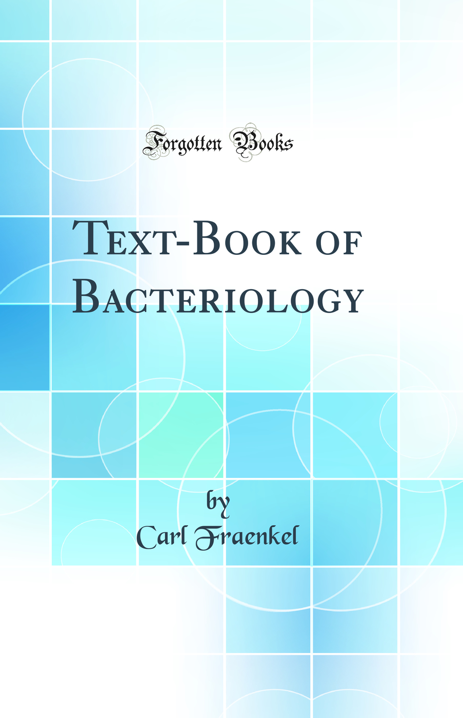Text-Book of Bacteriology (Classic Reprint)