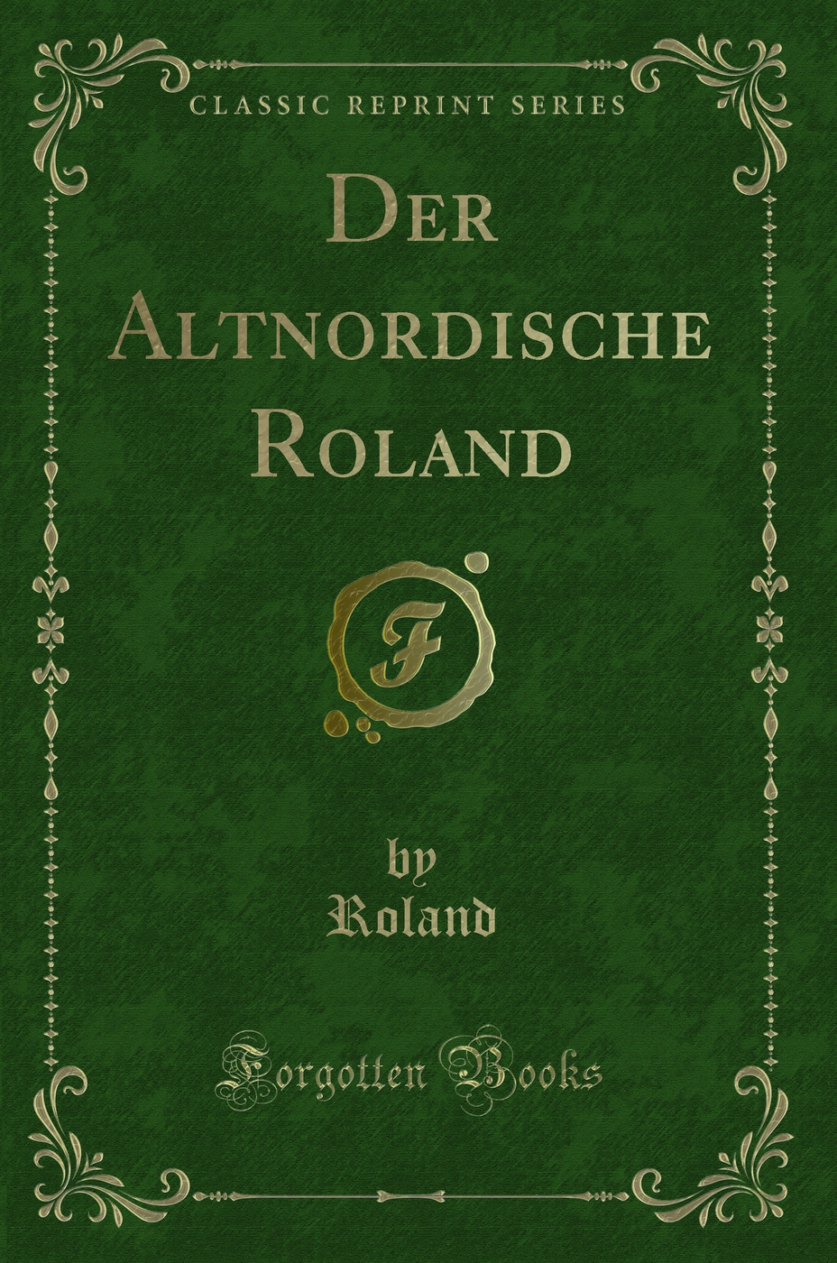 Der Altnordische Roland (Classic Reprint)