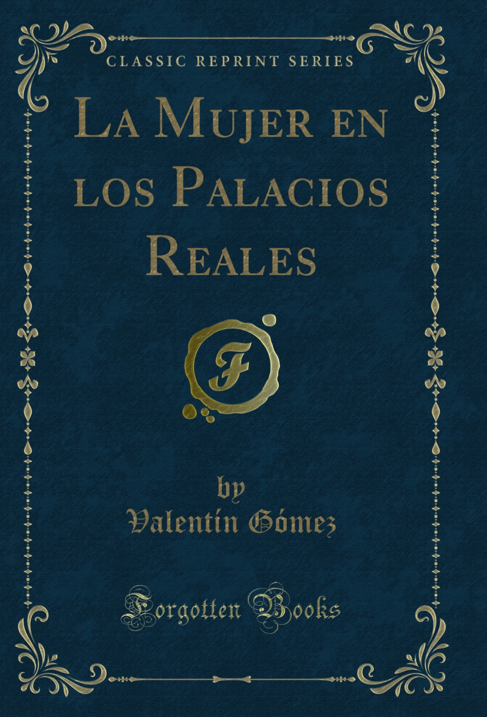 La Mujer en los Palacios Reales (Classic Reprint)