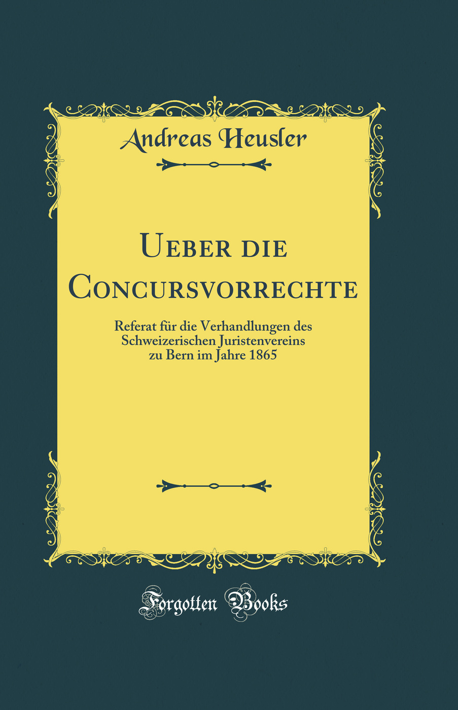 Ueber die Concursvorrechte: Referat für die Verhandlungen des Schweizerischen Juristenvereins zu Bern im Jahre 1865 (Classic Reprint)