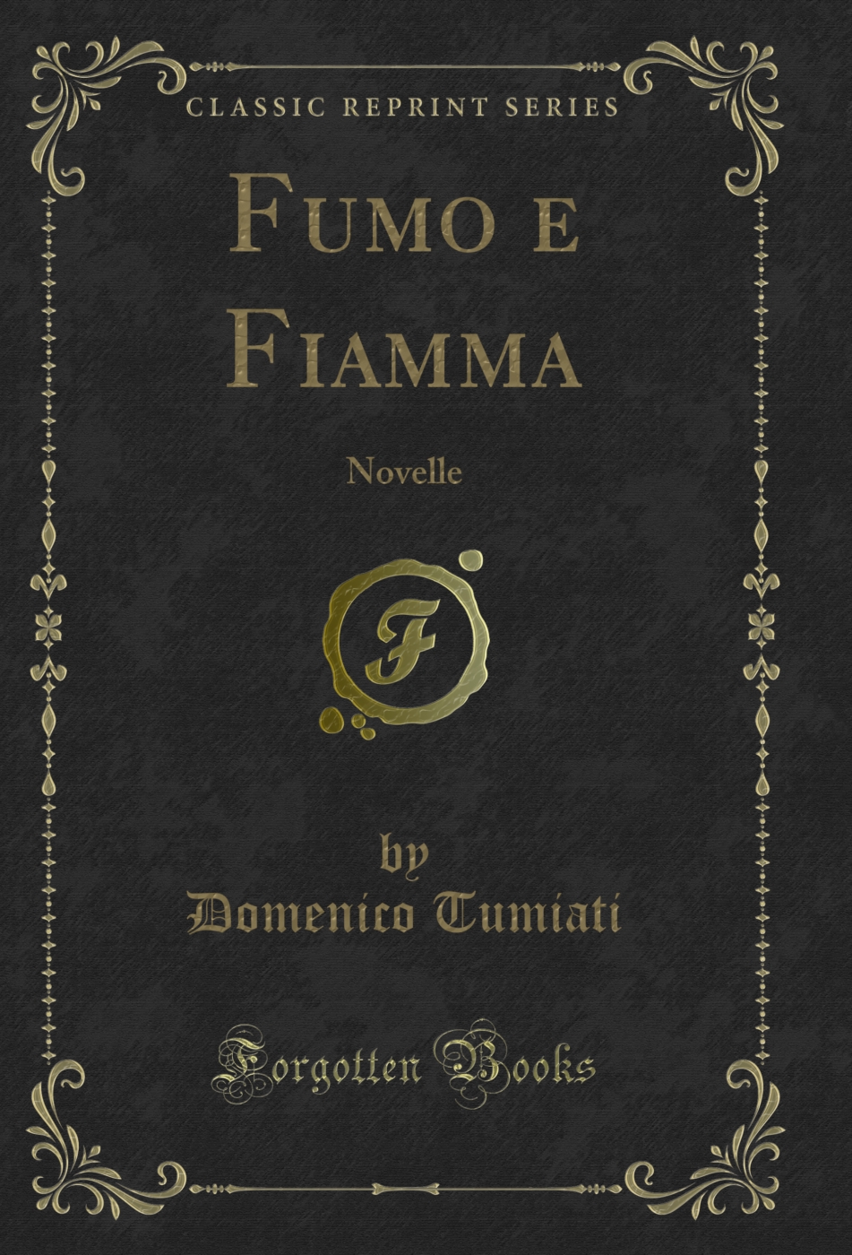 Fumo e Fiamma: Novelle (Classic Reprint)