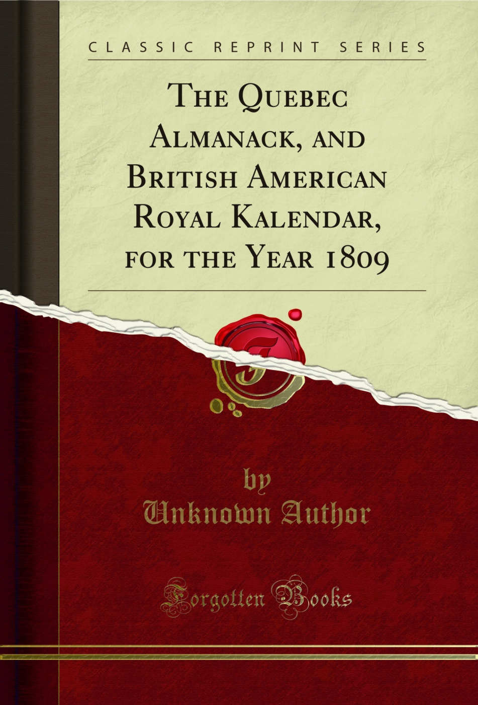 The Quebec Almanack, and British American Royal Kalendar, for the Year 1809 (Classic Reprint)