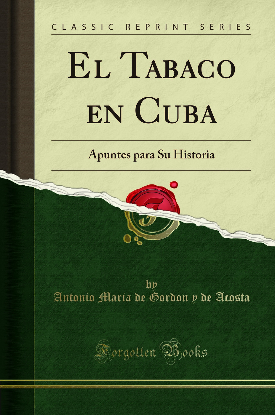 El Tabaco en Cuba: Apuntes para Su Historia (Classic Reprint)