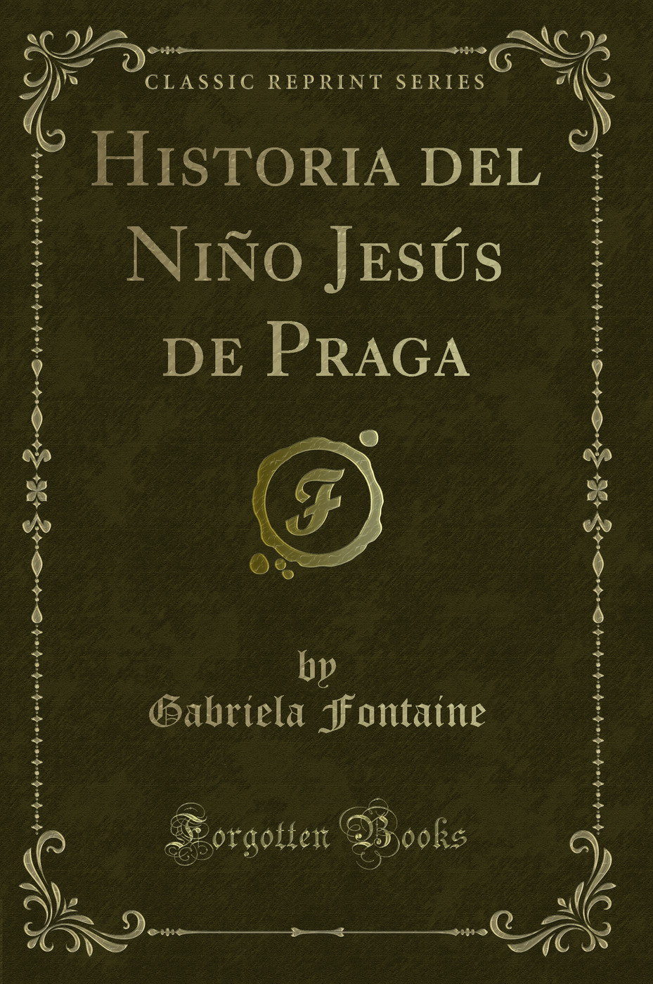 Historia del Niño Jesús de Praga (Classic Reprint)