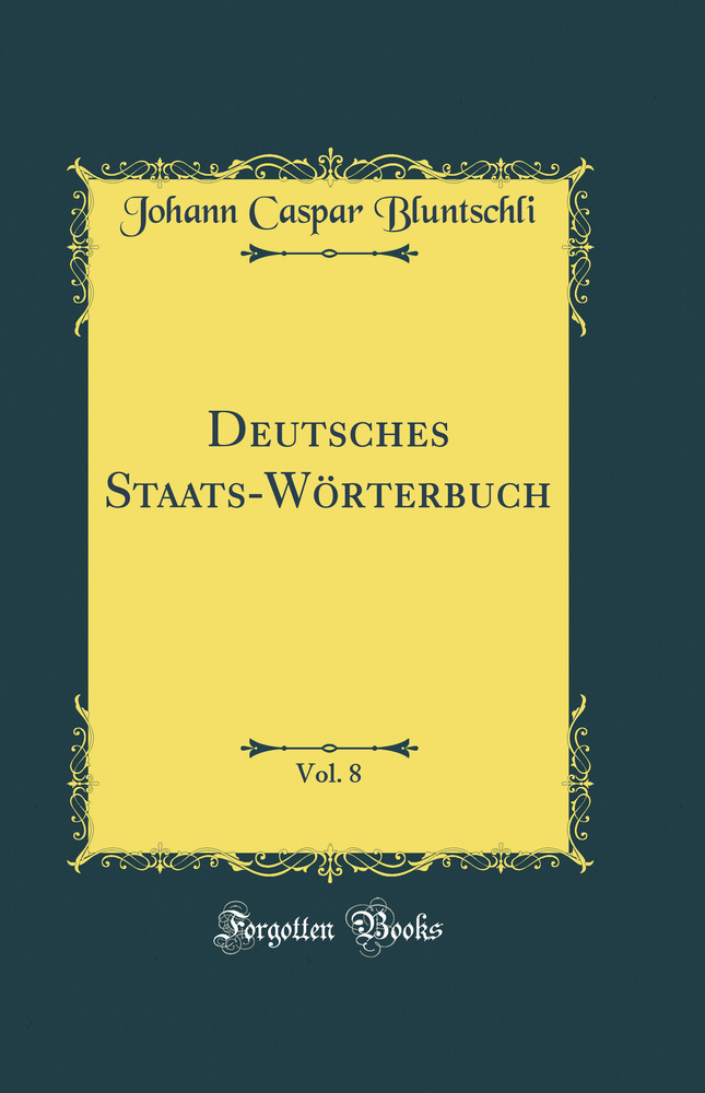 Deutsches Staats-Wörterbuch, Vol. 8 (Classic Reprint)