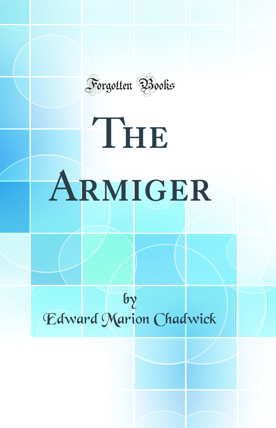 The Armiger (Classic Reprint)