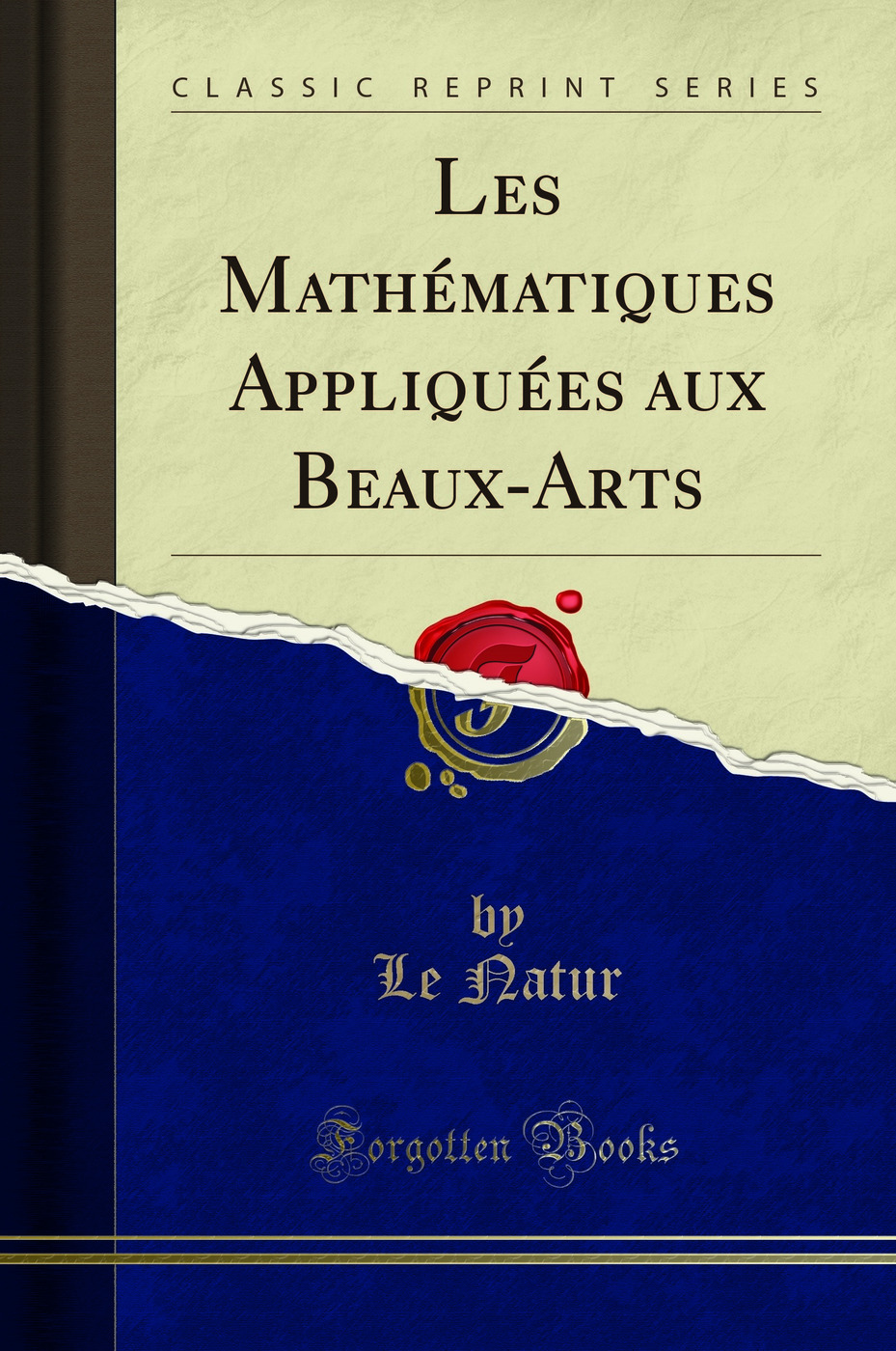 Les Mathématiques Appliquées aux Beaux-Arts (Classic Reprint)