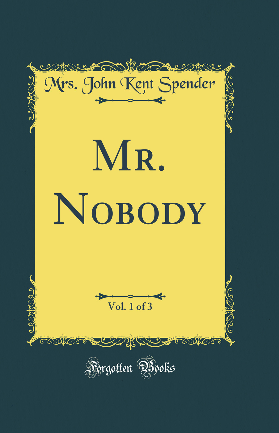 Mr. Nobody, Vol. 1 of 3 (Classic Reprint)