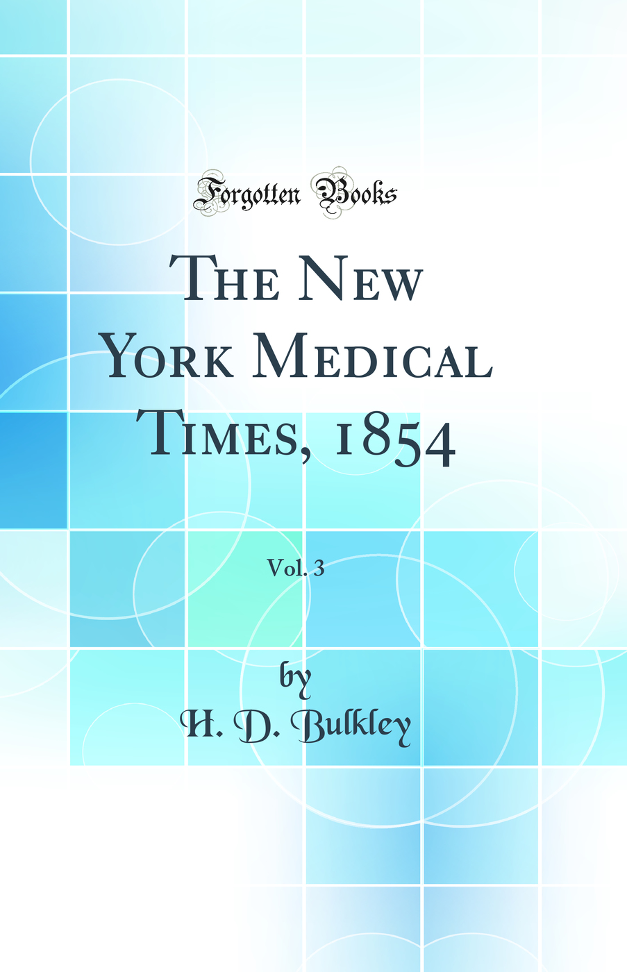The New York Medical Times, 1854, Vol. 3 (Classic Reprint)