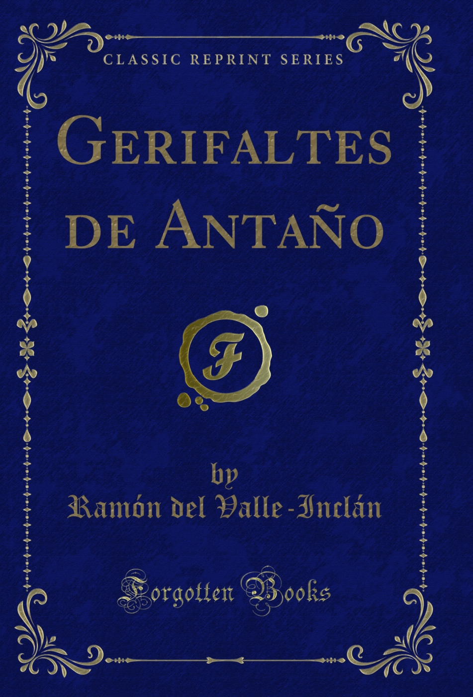 Gerifaltes de Antaño (Classic Reprint)