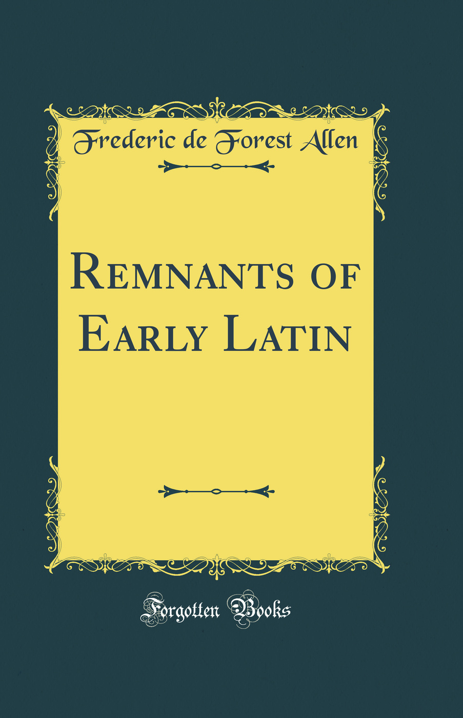 Remnants of Early Latin (Classic Reprint)