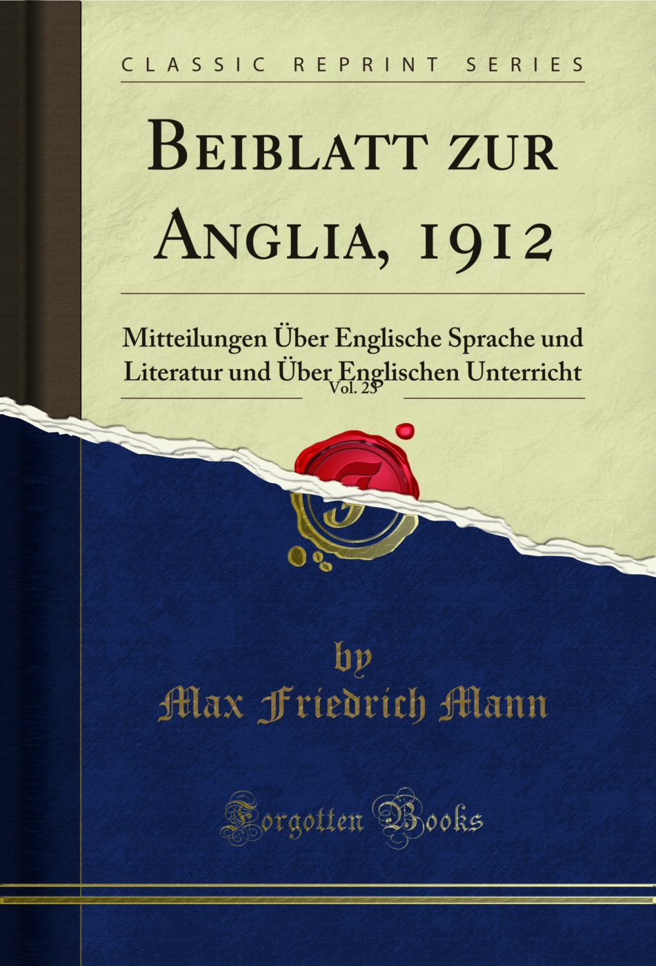 Beiblatt zur Anglia, 1912, Vol. 23: Mitteilungen Über Englische Sprache und Literatur und Über Englischen Unterricht (Classic Reprint)