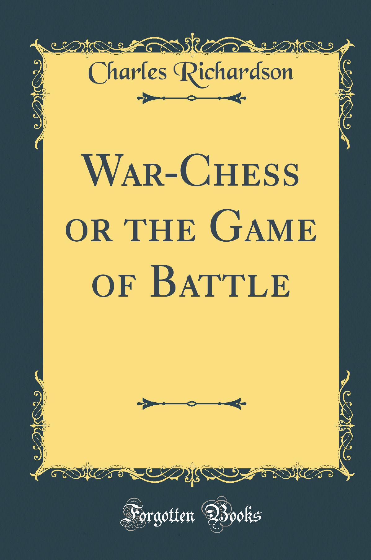 War-Chess or the Game of Battle (Classic Reprint)