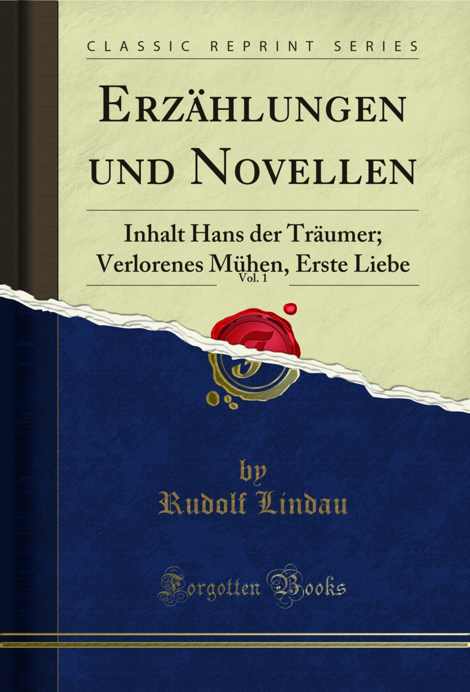 Erzählungen und Novellen, Vol. 1: Inhalt Hans der Träumer; Verlorenes Mühen, Erste Liebe (Classic Reprint)