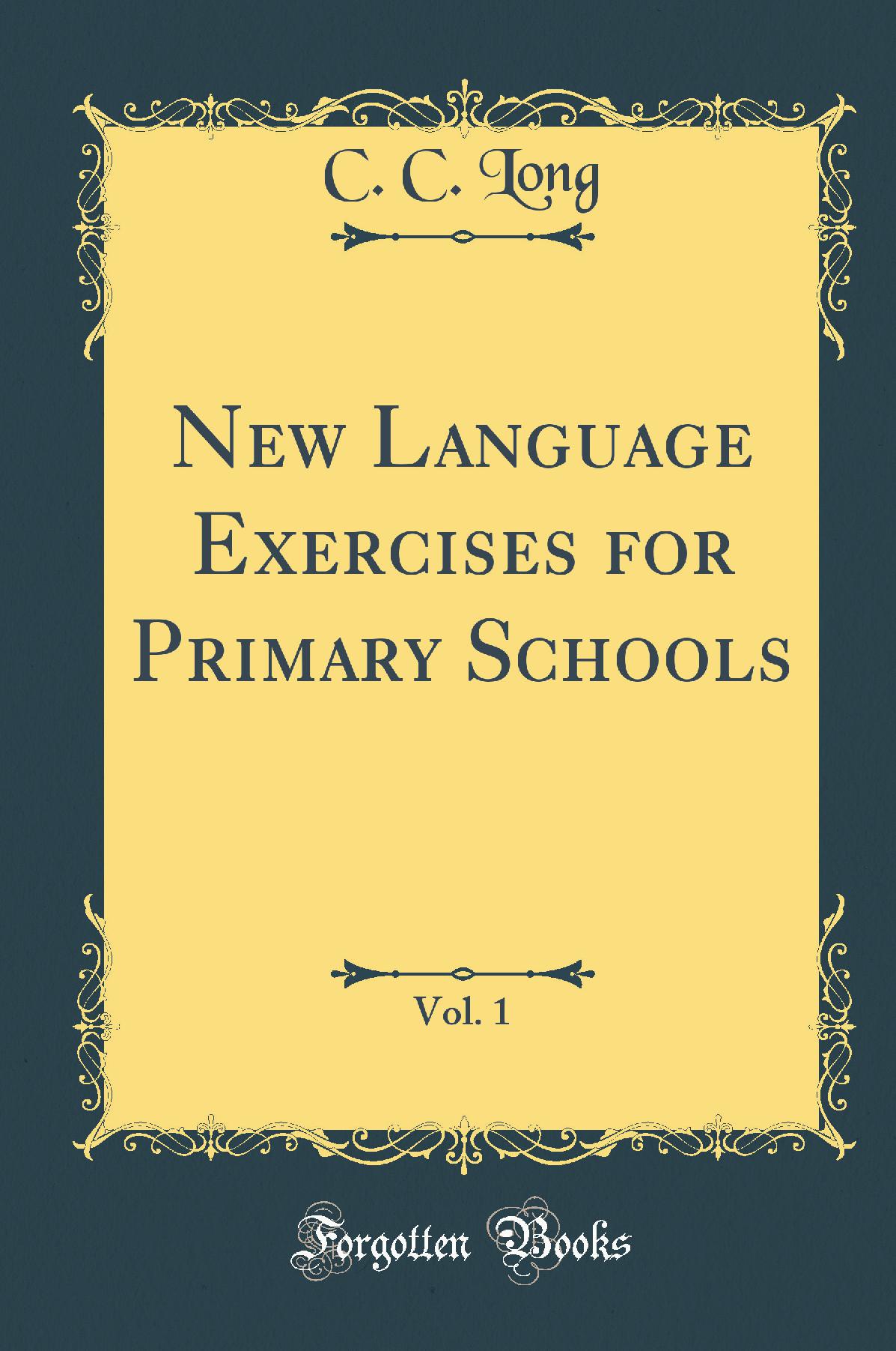 New Language Exercises for Primary Schools, Vol. 1 (Classic Reprint)