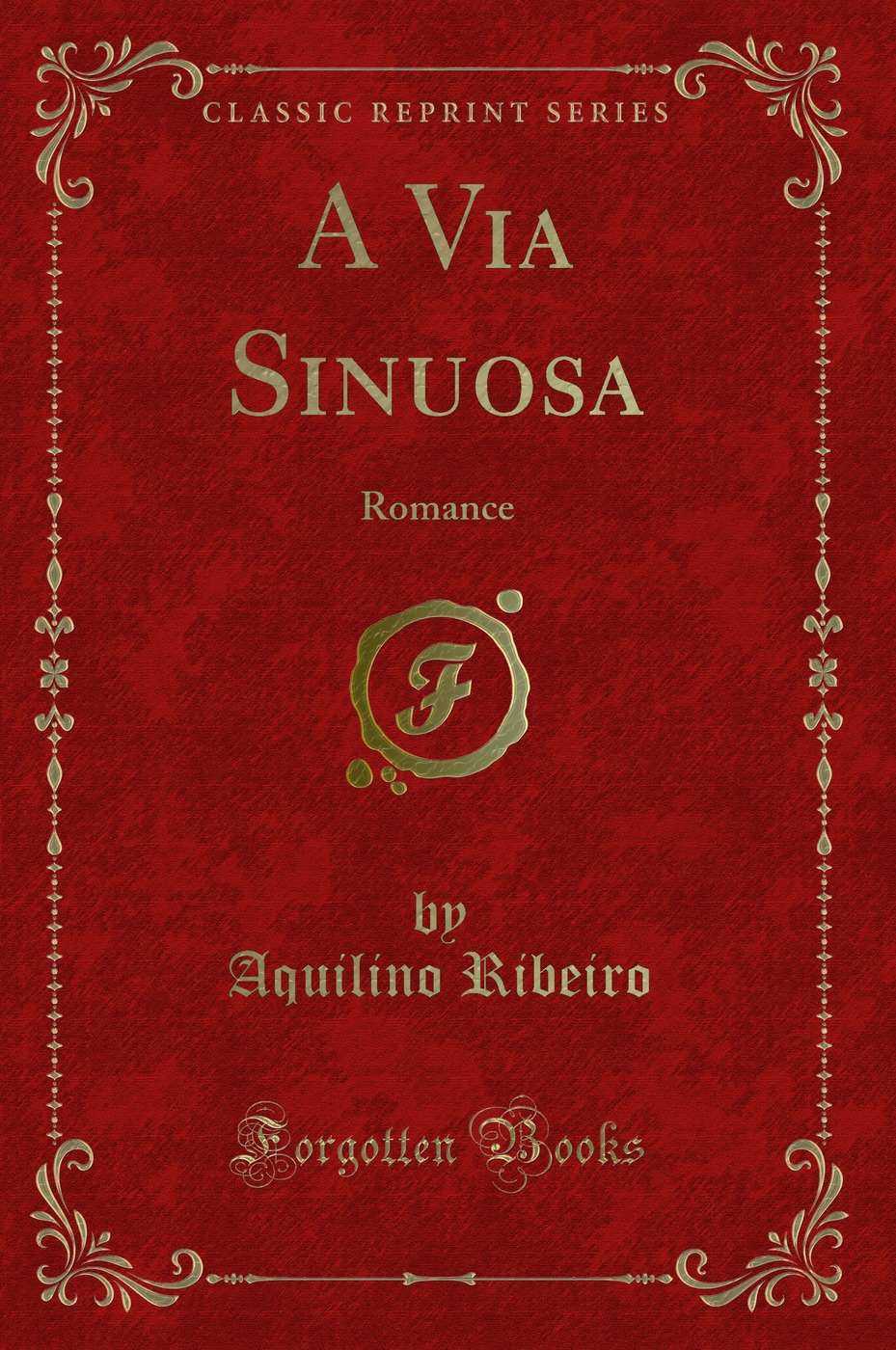 A Via Sinuosa: Romance (Classic Reprint)