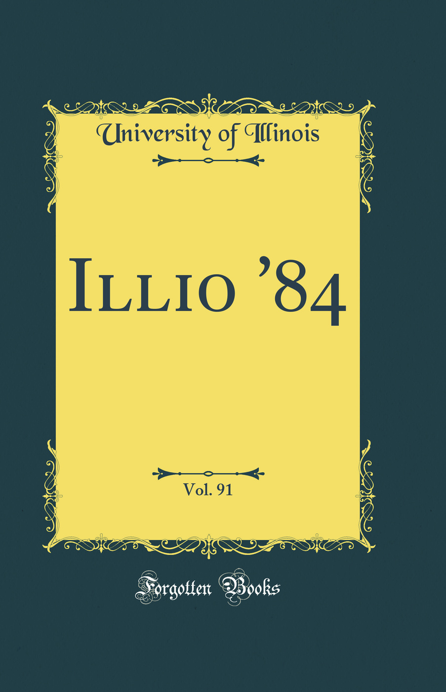 Illio '84, Vol. 91 (Classic Reprint)