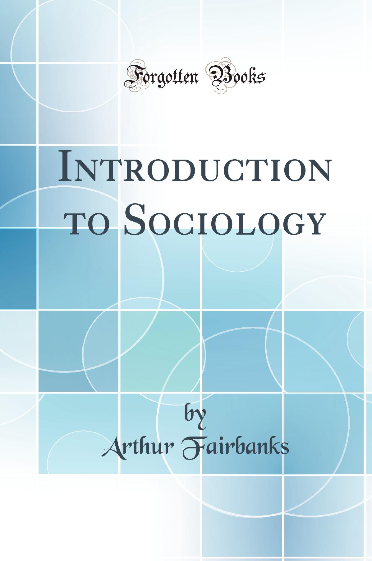 Introduction to Sociology (Classic Reprint)