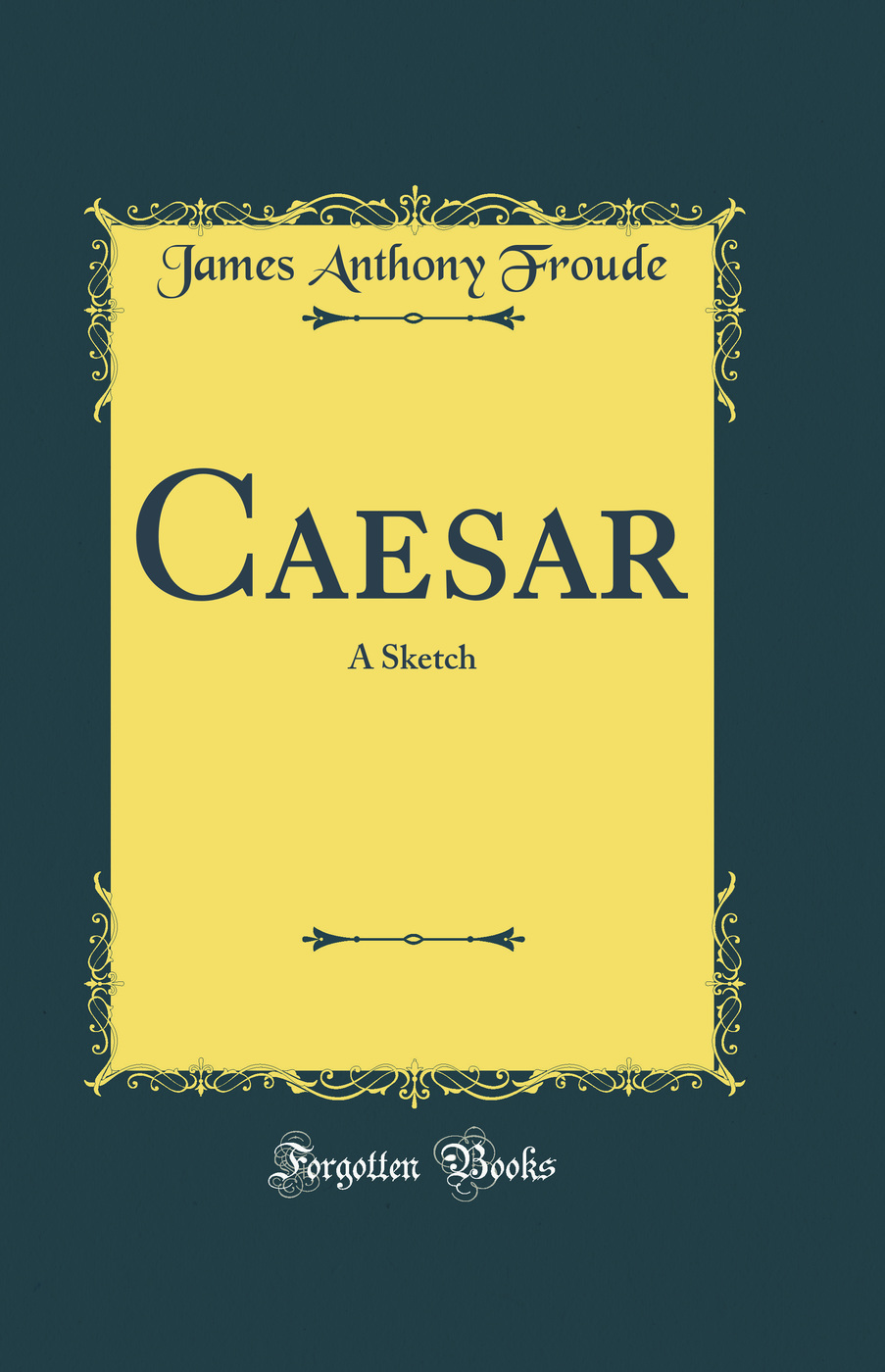 Caesar: A Sketch (Classic Reprint)