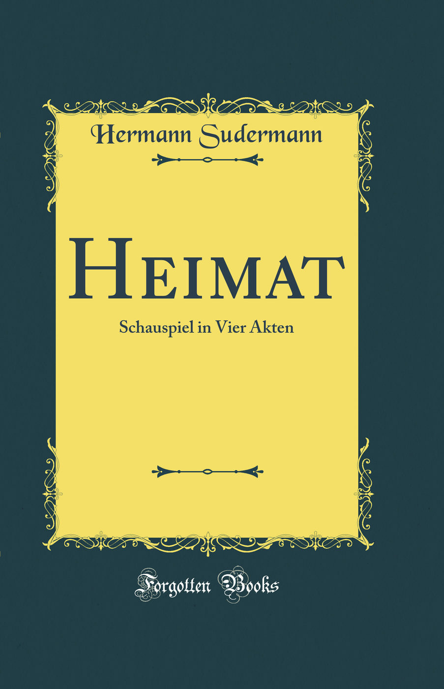 Heimat: Schauspiel in Vier Akten (Classic Reprint)