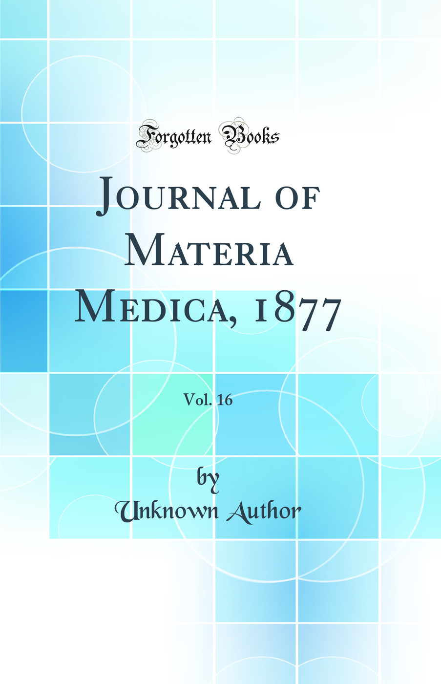 Journal of Materia Medica, 1877, Vol. 16 (Classic Reprint)