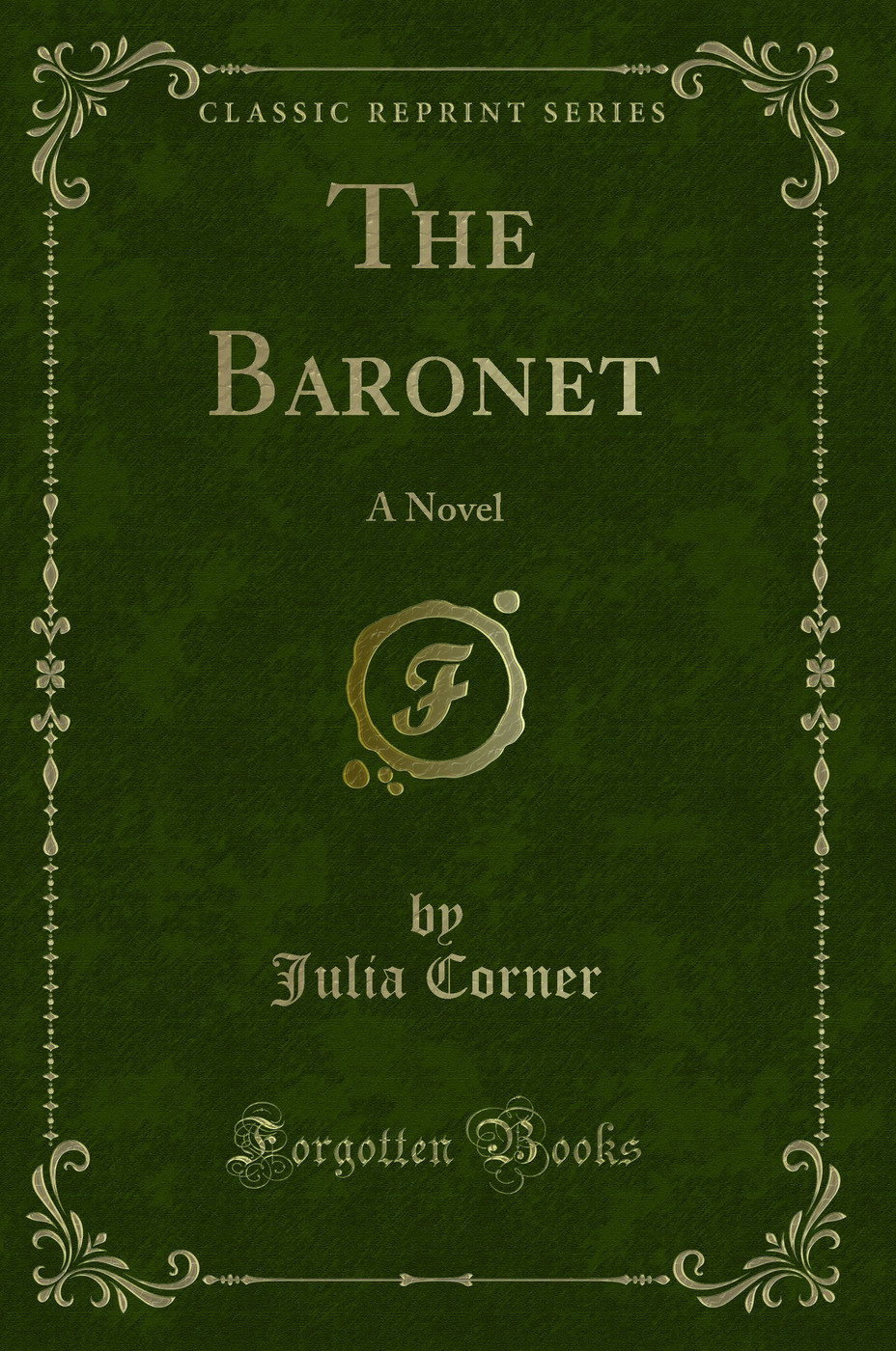The Baronet: A Novel (Classic Reprint)