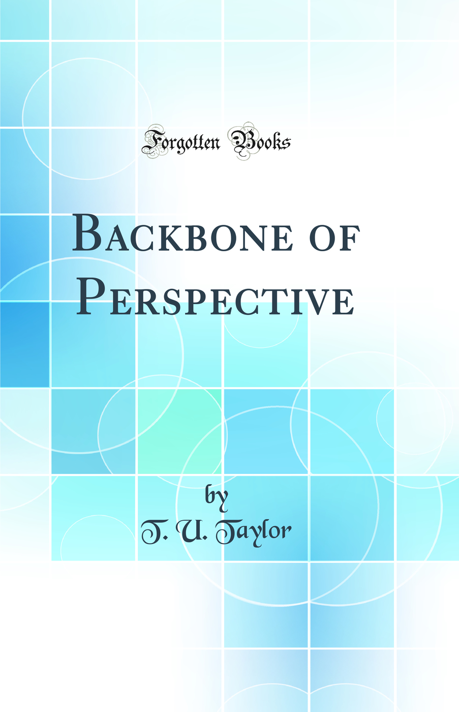 Backbone of Perspective (Classic Reprint)